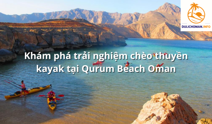 Khám phá trải nghiệm chèo thuyền kayak tại Qurum Beach Oman