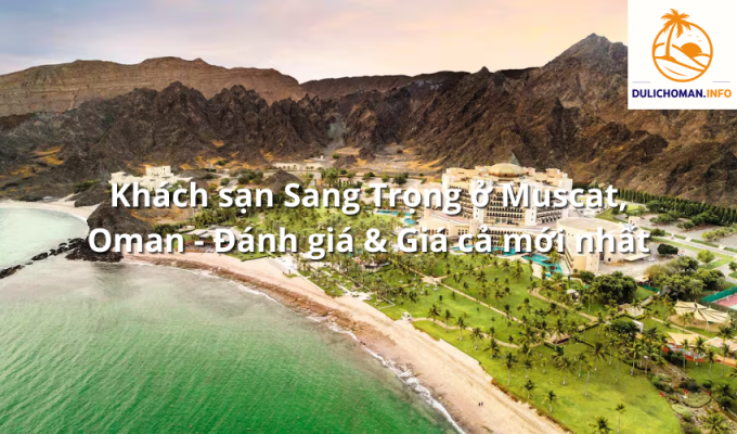 Khách sạn Sang Trọng ở Muscat, Oman - Đánh giá & Giá cả mới nhất